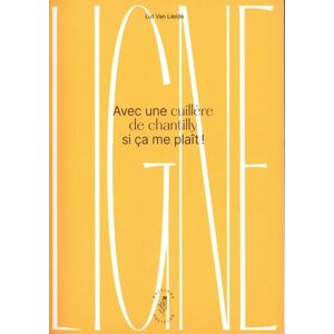 VAN LIERDE Lut - Ligne : avec une cuillère de chantilly si ça me plaît ! - Preis vom 14.06.2026 05:24:48 h VAN LIERDE Lut - Ligne : avec une cuillère de chantilly si ça me plaît ! - Preis vom 14.06.2026 05:24:48 h
