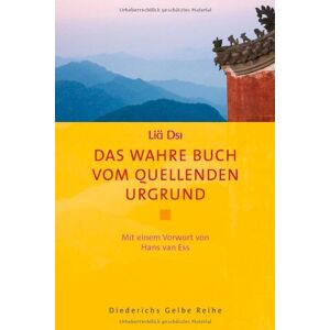 Liä Dsi - Das wahre Buch vom quellenden Urgrund: Mit einem Vorwort von Hans van Ess (Diederichs Gelbe Reihe) - Preis vom 12.06.2026 05:40:31 h Liä Dsi - Das wahre Buch vom quellenden Urgrund: Mit einem Vorwort von Hans van Ess (Diederichs Gelbe Reihe) - Preis vom 12.06.2026 05:40:31 h