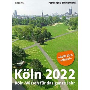 Zimmermann, Petra Sophia - Köln 2022: Köln-Wissen für das ganze Jahr - Preis vom 15.06.2026 05:30:30 h Zimmermann, Petra Sophia - Köln 2022: Köln-Wissen für das ganze Jahr - Preis vom 15.06.2026 05:30:30 h