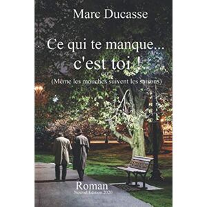 Marc Ce qui te manque... c'est toi!: ou (Même les mouches suivent les saisons Éditions 2020) - Preis vom 16.06.2026 05:30:18 h Marc Ce qui te manque... c'est toi!: ou (Même les mouches suivent les saisons Éditions 2020) - Preis vom 16.06.2026 05:30:18 h