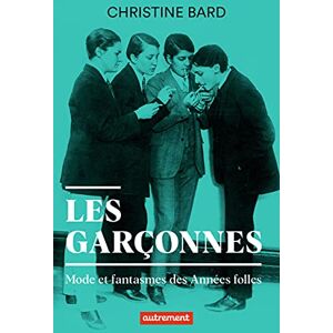 Christine Bard - Les garçonnes : mode et fantasmes des Années folles - Preis vom 15.06.2026 05:30:30 h Christine Bard - Les garçonnes : mode et fantasmes des Années folles - Preis vom 15.06.2026 05:30:30 h