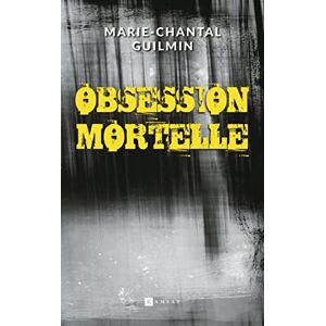 Marie-Chantal Guilmin - Obsession mortelle : thriller - Preis vom 11.06.2026 05:43:19 h Marie-Chantal Guilmin - Obsession mortelle : thriller - Preis vom 11.06.2026 05:43:19 h