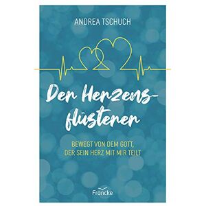 Andrea Tschuch - Der Herzensflüsterer: Bewegt von dem Gott, der sein Herz mit mir teilt - Preis vom 16.06.2026 05:30:18 h Andrea Tschuch - Der Herzensflüsterer: Bewegt von dem Gott, der sein Herz mit mir teilt - Preis vom 16.06.2026 05:30:18 h