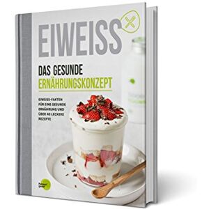 Pumperlgsund GmbH - EIWEISS - Das gesunde Ernährungskonzept: Eiweiss-Fakten und über 40 leckere Rezepte das Buch zu Good Eggwhites von Pumperlgsund bekannt aus Die Höhle der Löwen - Preis vom 13.06.2026 05:28:29 h Pumperlgsund GmbH - EIWEISS - Das gesunde Ernährungskonzept: Eiweiss-Fakten und über 40 leckere Rezepte das Buch zu Good Eggwhites von Pumperlgsund bekannt aus Die Höhle der Löwen - Preis vom 13.06.2026 05:28:29 h