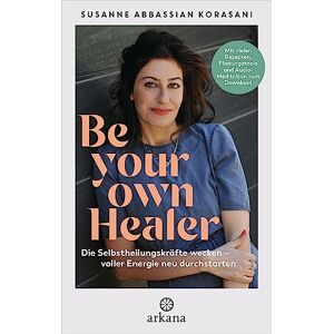 Susanne Abbassian Korasani - Be Your Own Healer: Die Selbstheilungskräfte wecken – voller Energie neu durchstarten - Mit vielen Rezepten, Planungstools und Audio-Meditation zum Download - Phytotherapie & Natural Detox - Preis vom 14.06.2026 05:24:48 h Susanne Abbassian Korasani - Be Your Own Healer: Die Selbstheilungskräfte wecken – voller Energie neu durchstarten - Mit vielen Rezepten, Planungstools und Audio-Meditation zum Download - Phytotherapie & Natural Detox - Preis vom 14.06.2026 05:24:48 h