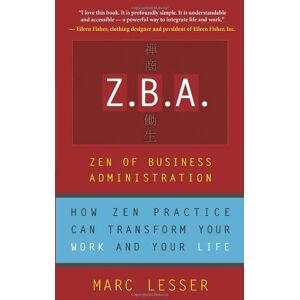 Marc Z.B.A.: Zen of Business Administration: Zen of Business Administration -How Zen Practice Can Transform Your Work and Your Life - Preis vom 16.06.2026 05:30:18 h Marc Z.B.A.: Zen of Business Administration: Zen of Business Administration -How Zen Practice Can Transform Your Work and Your Life - Preis vom 16.06.2026 05:30:18 h