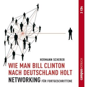 Hermann Scherer - Wie man Bill Clinton nach Deutschland holt: Networking für Fortgeschrittene - Preis vom 15.06.2026 05:30:30 h Hermann Scherer - Wie man Bill Clinton nach Deutschland holt: Networking für Fortgeschrittene - Preis vom 15.06.2026 05:30:30 h