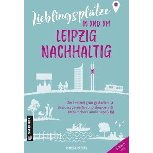 Becker Lieblingsplätze in und um Leipzig - nachhaltig: Grüne Orte für Herz, Leib und Seele - Preis vom 12.06.2026 05:40:31 h Becker Lieblingsplätze in und um Leipzig - nachhaltig: Grüne Orte für Herz, Leib und Seele - Preis vom 12.06.2026 05:40:31 h