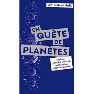 Léa Griton-Noël - En quête de planètes : explorer le Système solaire, aujourd'hui et (après-)demain - Preis vom 14.06.2026 05:24:48 h Léa Griton-Noël - En quête de planètes : explorer le Système solaire, aujourd'hui et (après-)demain - Preis vom 14.06.2026 05:24:48 h