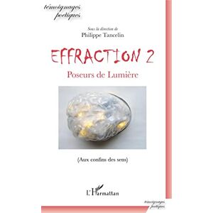 Philippe Tancelin - Effraction. Vol. 2. Poseurs de lumière : aux confins des sens - Preis vom 15.06.2026 05:30:30 h Philippe Tancelin - Effraction. Vol. 2. Poseurs de lumière : aux confins des sens - Preis vom 15.06.2026 05:30:30 h