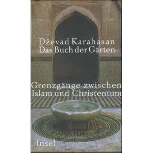 Dževad Karahasan - Das Buch der Gärten: Grenzgänge zwischen Islam und Christentum - Preis vom 14.06.2026 05:24:48 h Dževad Karahasan - Das Buch der Gärten: Grenzgänge zwischen Islam und Christentum - Preis vom 14.06.2026 05:24:48 h