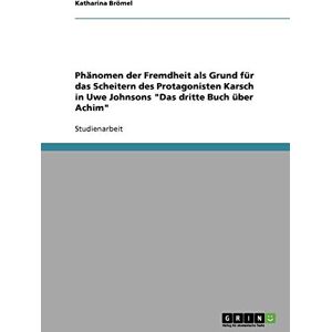 Katharina Brmel - Phnomen der Fremdheit als Grund fr das Scheitern des Protagonisten Karsch in Uwe Johnsons Das dritte Buch ber Achim - Preis vom 14.06.2026 05:24:48 h Katharina Brmel - Phnomen der Fremdheit als Grund fr das Scheitern des Protagonisten Karsch in Uwe Johnsons Das dritte Buch ber Achim - Preis vom 14.06.2026 05:24:48 h