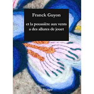 Franck Guyon - Et la poussière aux vents a des allures de jouet - Preis vom 15.06.2026 05:30:30 h Franck Guyon - Et la poussière aux vents a des allures de jouet - Preis vom 15.06.2026 05:30:30 h