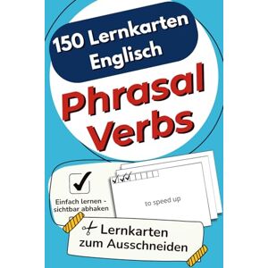 Kirschner, Christoph Tobias - 150 Lernkarten Englisch Phrasal Verbs: Die wichtigsten für Schule und Alltag – zum selbstständigen Lernen und effektiven Wiederholen, mit Lernkontrollsystem auf jeder Karte - Preis vom 14.06.2026 05:24:48 h Kirschner, Christoph Tobias - 150 Lernkarten Englisch Phrasal Verbs: Die wichtigsten für Schule und Alltag – zum selbstständigen Lernen und effektiven Wiederholen, mit Lernkontrollsystem auf jeder Karte - Preis vom 14.06.2026 05:24:48 h