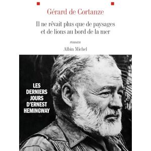 Cortanze, Gérard de - Il ne rêvait plus que de paysages et de lions au bord de la mer : les derniers jours d’Ernest Hemingway - Preis vom 15.06.2026 05:30:30 h Cortanze, Gérard de - Il ne rêvait plus que de paysages et de lions au bord de la mer : les derniers jours d’Ernest Hemingway - Preis vom 15.06.2026 05:30:30 h