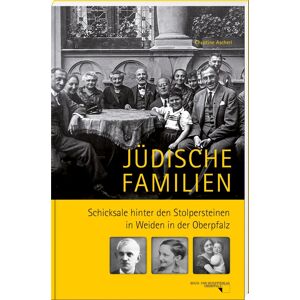 Jüdische Familien: Schicksale hinter den Stolpersteinen in Weiden in der Oberpfalz - Preis vom 12.06.2026 05:40:31 h Jüdische Familien: Schicksale hinter den Stolpersteinen in Weiden in der Oberpfalz - Preis vom 12.06.2026 05:40:31 h