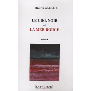 Béatrix Wallach - LE CIEL NOIR ET LA MER ROUGE - Preis vom 16.06.2026 05:30:18 h Béatrix Wallach - LE CIEL NOIR ET LA MER ROUGE - Preis vom 16.06.2026 05:30:18 h