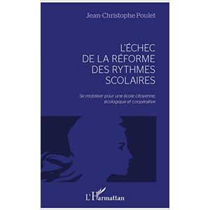 Jean-Christophe Poulet - L'échec de la réforme des rythmes scolaires : se mobiliser pour une école citoyenne, écologique et coopérative - Preis vom 14.06.2026 05:24:48 h Jean-Christophe Poulet - L'échec de la réforme des rythmes scolaires : se mobiliser pour une école citoyenne, écologique et coopérative - Preis vom 14.06.2026 05:24:48 h