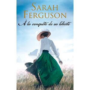 Sarah Ferguson - A la conquête de sa liberté - Preis vom 13.06.2026 05:28:29 h Sarah Ferguson - A la conquête de sa liberté - Preis vom 13.06.2026 05:28:29 h