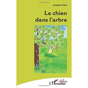 Jacqueline Zinetti - Le chien dans l'arbre - Preis vom 15.06.2026 05:30:30 h Jacqueline Zinetti - Le chien dans l'arbre - Preis vom 15.06.2026 05:30:30 h