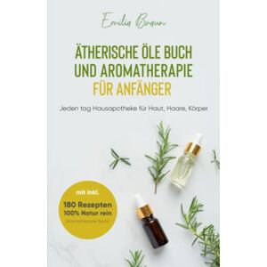 Braun Ätherische Öle Buch und Aromatherapie für Anfänger 2022: Wie Sie mehr aus Ihrem Alltag rausholen - Hausapotheke für Haut, Haare, Körper mit 180 Rezepten - 100% Natur rein (Aromatherapie Buch) - Preis vom 13.06.2026 05:28:29 h Braun Ätherische Öle Buch und Aromatherapie für Anfänger 2022: Wie Sie mehr aus Ihrem Alltag rausholen - Hausapotheke für Haut, Haare, Körper mit 180 Rezepten - 100% Natur rein (Aromatherapie Buch) - Preis vom 13.06.2026 05:28:29 h