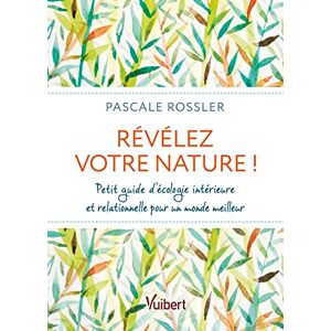 Pascale Rossler - Révélez votre nature ! : petit guide d'écologie intérieure et relationnelle pour un monde meilleur - Preis vom 15.06.2026 05:30:30 h Pascale Rossler - Révélez votre nature ! : petit guide d'écologie intérieure et relationnelle pour un monde meilleur - Preis vom 15.06.2026 05:30:30 h