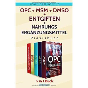 Healthcare Institute - OPC MSM DMSO Entgiften Nahrungsergänzungsmittel Praxisbuch: 5 in 1 Buch - Gesundheit in eigener Sache. Für ein Leben ohne Kompromisse! - Preis vom 15.06.2026 05:30:30 h Healthcare Institute - OPC MSM DMSO Entgiften Nahrungsergänzungsmittel Praxisbuch: 5 in 1 Buch - Gesundheit in eigener Sache. Für ein Leben ohne Kompromisse! - Preis vom 15.06.2026 05:30:30 h