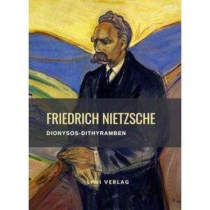 Friedrich Nietzsche - Friedrich Nietzsche: Dionysos-Dithyramben. Vollständige Neuausgabe - Preis vom 11.06.2026 05:43:19 h Friedrich Nietzsche - Friedrich Nietzsche: Dionysos-Dithyramben. Vollständige Neuausgabe - Preis vom 11.06.2026 05:43:19 h