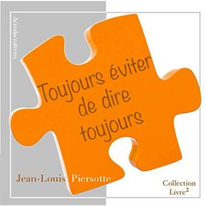 Jean-Louis Piersotte - Toujours éviter de dire toujours - Preis vom 14.06.2026 05:24:48 h Jean-Louis Piersotte - Toujours éviter de dire toujours - Preis vom 14.06.2026 05:24:48 h