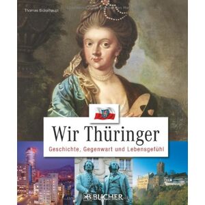 Thomas Bickelhaupt - Wir Thüringer: Geschichte, Gegenwart und Lebensgefühl - Preis vom 13.06.2026 05:28:29 h Thomas Bickelhaupt - Wir Thüringer: Geschichte, Gegenwart und Lebensgefühl - Preis vom 13.06.2026 05:28:29 h