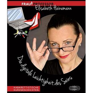 Elisabeth Heinemann - Die digitale Leichtigkeit des Seins: Kabarettische Kurzgeschichten - Preis vom 14.06.2026 05:24:48 h Elisabeth Heinemann - Die digitale Leichtigkeit des Seins: Kabarettische Kurzgeschichten - Preis vom 14.06.2026 05:24:48 h