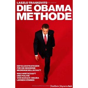 Laszlo Trankovits - Die Obama-Methode: Strategien für die Mediengesellschaft. Was Wirtschaft und Politik von Barack Obama lernen können: Erfolgsstrategien für die moderne ... und Politik von Barack Obama lernen können - Preis vom 16.06.2026 05:30:18 h Laszlo Trankovits - Die Obama-Methode: Strategien für die Mediengesellschaft. Was Wirtschaft und Politik von Barack Obama lernen können: Erfolgsstrategien für die moderne ... und Politik von Barack Obama lernen können - Preis vom 16.06.2026 05:30:18 h