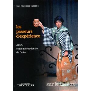 Jean-François Dusigne - Les passeurs d'expérience : ARTA, école internationale de l'acteur : la rencontre des pratiques scéniques, la transmission des savoirs et la recherche de chemins créatifs par-delà les frontières - Preis vom 16.06.2026 05: Jean-François Dusigne - Les passeurs d'expérience : ARTA, école internationale de l'acteur : la rencontre des pratiques scéniques, la transmission des savoirs et la recherche de chemins créatifs par-delà les frontières - Preis vom 16.06.2026 05: