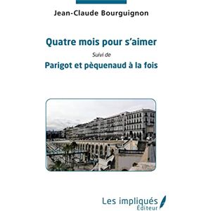 Jean-Claude Bourguignon - Quatre mois pour s'aimer. Parigot et pèquenaud à la fois - Preis vom 15.06.2026 05:30:30 h Jean-Claude Bourguignon - Quatre mois pour s'aimer. Parigot et pèquenaud à la fois - Preis vom 15.06.2026 05:30:30 h