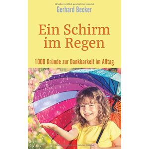 Becker Ein Schirm im Regen - 1000 Gründe zur Dankbarkeit im Alltag - Preis vom 11.06.2026 05:43:19 h Becker Ein Schirm im Regen - 1000 Gründe zur Dankbarkeit im Alltag - Preis vom 11.06.2026 05:43:19 h