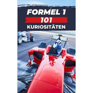 VC Brothers - FORMEL 1 - 101 KURIOSITÄTEN: Formel 1 Buch (Formula 1, Band 5) - Preis vom 15.06.2026 05:30:30 h VC Brothers - FORMEL 1 - 101 KURIOSITÄTEN: Formel 1 Buch (Formula 1, Band 5) - Preis vom 15.06.2026 05:30:30 h