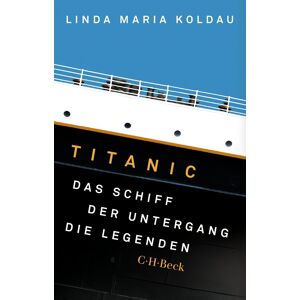 Koldau, Linda Maria - Titanic: Das Schiff, der Untergang, die Legenden (Beck Paperback) - Preis vom 16.06.2026 05:30:18 h Koldau, Linda Maria - Titanic: Das Schiff, der Untergang, die Legenden (Beck Paperback) - Preis vom 16.06.2026 05:30:18 h