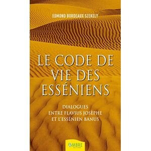 Edmond Bordeaux Székely - Le code de vie des Esséniens : dialogues entre Flavius Josèphe et l'Essénien Banus - Preis vom 13.06.2026 05:28:29 h Edmond Bordeaux Székely - Le code de vie des Esséniens : dialogues entre Flavius Josèphe et l'Essénien Banus - Preis vom 13.06.2026 05:28:29 h