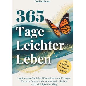 Sophie Namira - 365 Tage leichter Leben - Dein täglicher 1-Minuten-Impuls: Inspirierende Sprüche, Affirmationen und Übungen für mehr Gelassenheit, Achtsamkeit, Klarheit und Leichtigkeit im Alltag Selbstliebe Buch - Preis vom 16.06.2026 05:30:18 h Sophie Namira - 365 Tage leichter Leben - Dein täglicher 1-Minuten-Impuls: Inspirierende Sprüche, Affirmationen und Übungen für mehr Gelassenheit, Achtsamkeit, Klarheit und Leichtigkeit im Alltag Selbstliebe Buch - Preis vom 16.06.2026 05:30:18 h