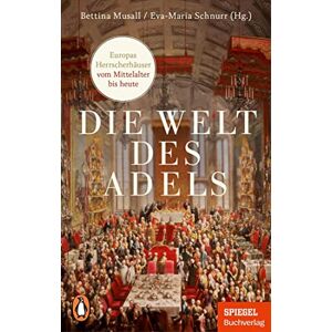 Bettina Musall - Die Welt des Adels: Europas Herrscherhäuser vom Mittelalter bis heute - Ein SPIEGEL-Buch - Mit zahlreichen Abbildungen - Preis vom 15.06.2026 05:30:30 h Bettina Musall - Die Welt des Adels: Europas Herrscherhäuser vom Mittelalter bis heute - Ein SPIEGEL-Buch - Mit zahlreichen Abbildungen - Preis vom 15.06.2026 05:30:30 h