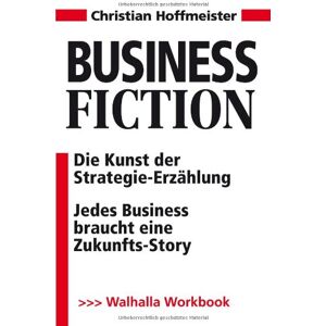 Christian Hoffmeister - Business Fiction inkl. E-Book: Die Kunst der Strategie-Erzählung; Wie aus Zahlen Geschichten und Bilder werden: Die Kunst der Strategie-Erzählung; Jedes Business braucht eine Zukunfts-Story - Preis vom 15.06.2026 05:30:30 h Christian Hoffmeister - Business Fiction inkl. E-Book: Die Kunst der Strategie-Erzählung; Wie aus Zahlen Geschichten und Bilder werden: Die Kunst der Strategie-Erzählung; Jedes Business braucht eine Zukunfts-Story - Preis vom 15.06.2026 05:30:30 h
