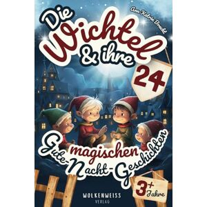 Ann-Katrin Bracht - Die Wichtel & ihre 24 magischen Gute-Nacht-Geschichten: Über märchenhafte Wichtel & geheimnisvolle Wichteltüren Download: 24 Wichtelbriefe für Weihnachtswichtel in der Adventszeit Ab 3 Jahren - Preis vom 12.06.2026 05:40:31 Ann-Katrin Bracht - Die Wichtel & ihre 24 magischen Gute-Nacht-Geschichten: Über märchenhafte Wichtel & geheimnisvolle Wichteltüren Download: 24 Wichtelbriefe für Weihnachtswichtel in der Adventszeit Ab 3 Jahren - Preis vom 12.06.2026 05:40:31