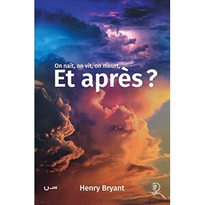 BRYANT Henry - On naît, on vit, on meurt, et après ? - Preis vom 11.06.2026 05:43:19 h BRYANT Henry - On naît, on vit, on meurt, et après ? - Preis vom 11.06.2026 05:43:19 h