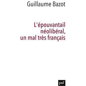 Guillaume Bazot - L'épouvantail néolibéral, un mal très français - Preis vom 14.06.2026 05:24:48 h Guillaume Bazot - L'épouvantail néolibéral, un mal très français - Preis vom 14.06.2026 05:24:48 h
