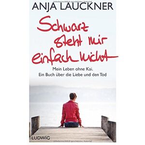 Anja Lauckner - Schwarz steht mir einfach nicht: Mein Leben ohne Kai. Ein Buch über die Liebe und den Tod - Preis vom 14.06.2026 05:24:48 h Anja Lauckner - Schwarz steht mir einfach nicht: Mein Leben ohne Kai. Ein Buch über die Liebe und den Tod - Preis vom 14.06.2026 05:24:48 h