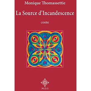 Thomassettie Monique - La source d'incandescence : conte - Preis vom 15.06.2026 05:30:30 h Thomassettie Monique - La source d'incandescence : conte - Preis vom 15.06.2026 05:30:30 h