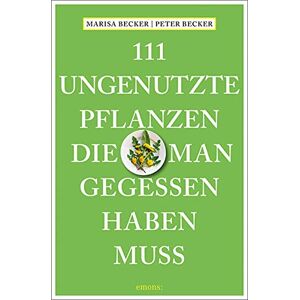 Becker 111 ungenutzte Pflanzen, die man gegessen haben muss - Preis vom 10.06.2026 05:35:22 h Becker 111 ungenutzte Pflanzen, die man gegessen haben muss - Preis vom 10.06.2026 05:35:22 h