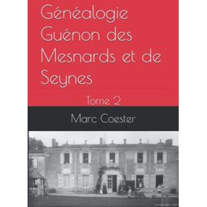 Marc Généalogie Guénon des Mesnards et de Seynes: Tome 2 - Preis vom 16.06.2026 05:30:18 h Marc Généalogie Guénon des Mesnards et de Seynes: Tome 2 - Preis vom 16.06.2026 05:30:18 h