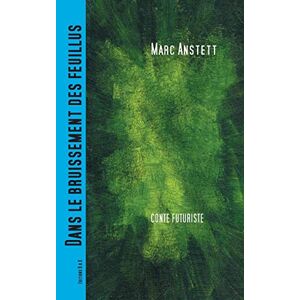 Marc Dans le bruissement des feuillus : Conte futuriste - Preis vom 16.06.2026 05:30:18 h Marc Dans le bruissement des feuillus : Conte futuriste - Preis vom 16.06.2026 05:30:18 h