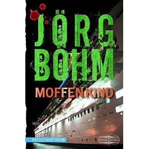 Jörg Böhm - Moffenkind: Kreuzfahrtkrimi - Preis vom 14.06.2026 05:24:48 h Jörg Böhm - Moffenkind: Kreuzfahrtkrimi - Preis vom 14.06.2026 05:24:48 h